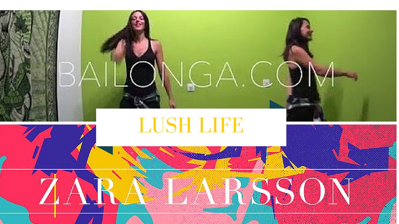 Zara Larsson Coreografia Lush Life Bailonga.com